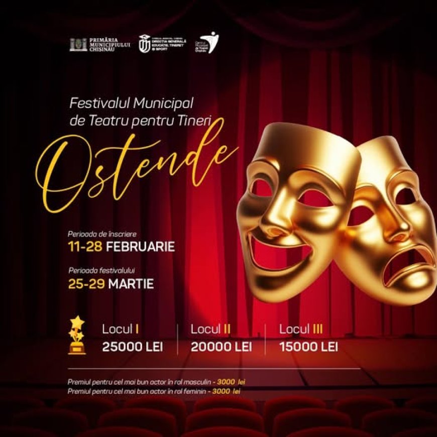 Primăria Chișinău invită tinerii pasionați de teatru să participe la Festivalul Municipal de Teatru pentru Tineri „OSTENDE”